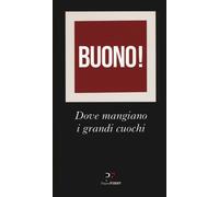 Buono Dove mangiano i grandi cuochi - Santoro M. (cur.)