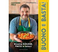 Buono e basta! Ricette golose, facili e veloci