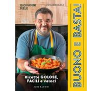 Libri Giovanni Mele - Buono E Basta Ricette Golose, Facili E Veloci