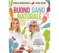 Buono, sano, naturale. Ricette e consigli per il benessere [Paperback] [May 16,