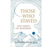 Bupinder Singh Bali Those Who Stayed: The Sikhs of Kashmir (English) (Tascabile)