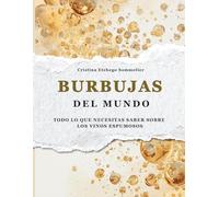Burbujas del Mundo: Todo lo que necesitas saber sobre los vinos espumosos