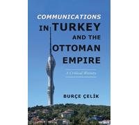Burçe Çelik Communications in Turkey and the Ottoman Empire (Tascabile)
