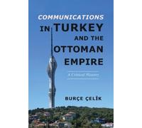 Burçe Çelik Communications in Turkey and the Ottoman Empire (Tascabile)