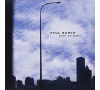 Burch, Paul - East To West