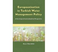 Burçin Demirbil Europeanisation in Turkish Water Management P (Copertina rigida)
