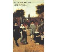 Burckhardt,Jacob. - Arte e storia. Lezioni 1844-87.