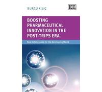 Burcu Kilic Boosting Pharmaceutical Innovation in the Post-TR (Copertina rigida)