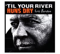 Eric Burdon 'Til Your River Runs Dry (CD) Album