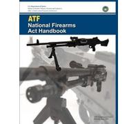Bureau Of Alcohol Tobac And Explosives Departm ATF National Firearm (Tascabile)
