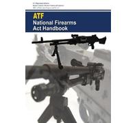 Bureau Of Alcohol Tobac And Explosives U S Departm National Firearm (Tascabile)