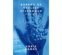 Bureau of Useless Splendour: Poems