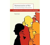 Bureaucracies at War: The Institutional Origins of Miscalculation