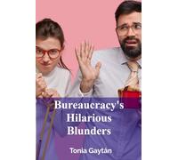 Bureaucracy's Hilarious Blunders: A satirical expose of government inefficiency and political ineptitude