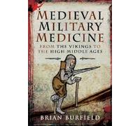 Burfield, Brian Medieval Military Medicine (Copertina rigida)