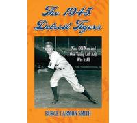 Burge Carmon Smith The 1945 Detroit Tigers (Tascabile)