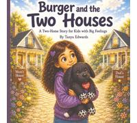 Burger and the Two Houses: A Two-Home Story for Kids with Big Feelings