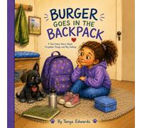 Burger Goes in the Backpack: A Two-Home Story About Forgotten Things and Big Feelings