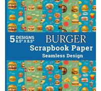 Burger Scrapbook Paper Seamless Design: 40 Sheets Burgers, Crispy Fries, Onion Rings, Pickles, Cheese, Ketchup, Grilling Inspired Designs for ... Crafts and DIY Projects, 8.5 x 8.5 Inches
