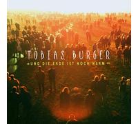 BURGER, TOBIAS - UND DIE ERDE IS NOCH WARM