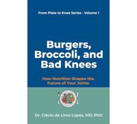 Burgers, Broccoli, and Bad Knees: How Nutrition Shapes the Future of Your Joints