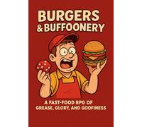 Burgers & Buffoonery: A Fast-food RPG of Grease, Glory and Goofiness