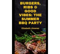 Burgers, Ribs & Good Vibes: The Summer BBQ Party