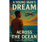 Burgess Michael Holness A Young Man's Dream: Across The Ocean (Tascabile)