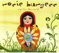 Burgess, Rosie - Wait For The World