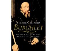Burghley: William Cecil at the Court of Elizabeth I