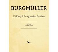 Burgmüller Studies: 25 Easy and Progressive Studies, Op.100 - For Solo Piano