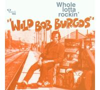 Burgos Bob -Wild- - Whole Lotta Rockin'
