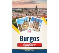 BURGOS: Das verborgene Juwel Nordspaniens: Eine Reise jenseits des Offensichtlichen