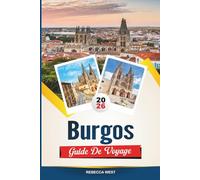 BURGOS Le joyau caché du nord de l'Espagne: Un voyage au-delà de l'évidence