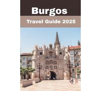 Burgos Travel Guide 2025: Where History Whispers and Culture Sings