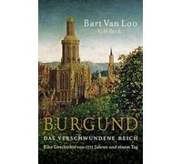 Burgund: Das verschwundene Reich. Eine Geschichte von 1111 Jahren und einem Tag: 6542