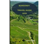 BURGUNDY TRAVEL GUIDE 2025