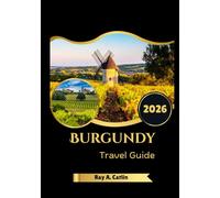 Burgundy Travel Guide 2026