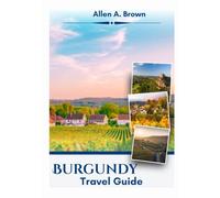 Burgundy Travel Guide 2026