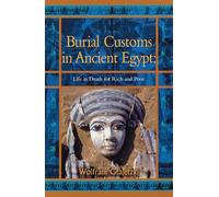 Burial Customs in Ancient Egypt: Life in Death for Rich and Poor