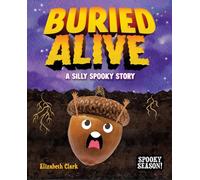 Buried Alive: A Silly Spooky Story
