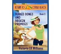 Buried Bones and Broken Promises: Past and Present Secrets: A Tropical Cozy Mystery