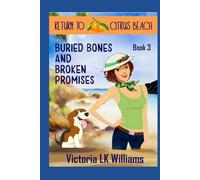 Buried Bones and Broken Promises: Past and Present Secrets: A Tropical Cozy Mystery