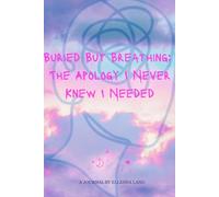 Buried But Breathing; The Apology I Never Knew I Needed