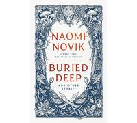 Buried Deep and Other Stories: From internationally bestselling fantasy author o