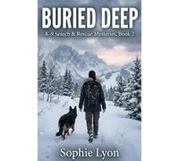 Buried Deep: K-9 Search & Rescue Mysteries, Book 2