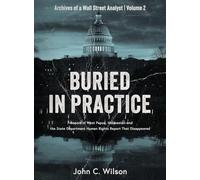 Buried in Practice: Freeport in West Papua, Indonesia - and the State Department Human Rights Report That Disappeared: 2