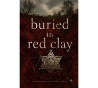 Buried in Red Clay: Some secrets don't stay buried: 1