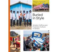 Buried in Style: artistic Coffins and Funerary Culture in Ghana