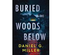 Buried in the Woods Below: A Must-Read Psychological Thriller with Jaw-Dropping Twists